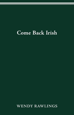 COME BACK IRISH (Ohio State Univ Prize in Short Fiction)