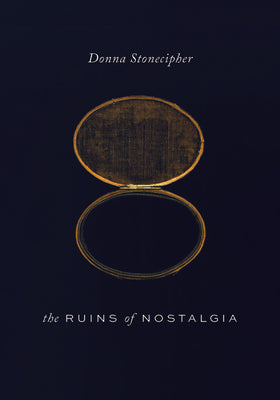 The Ruins of Nostalgia (Wesleyan Poetry Series)