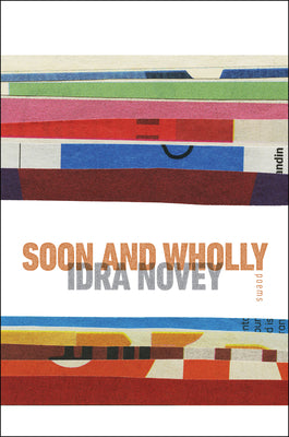 Soon and Wholly (Wesleyan Poetry Series)