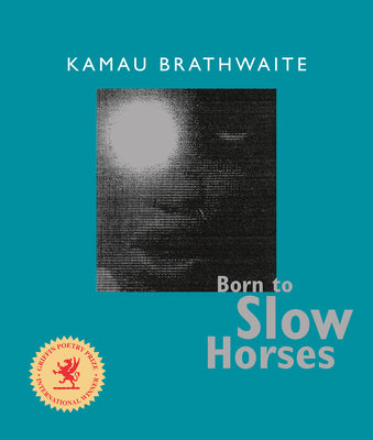 Born to Slow Horses (Wesleyan Poetry Series)