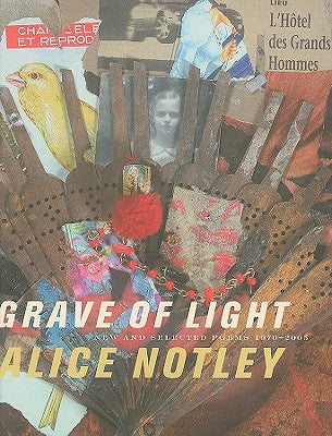 Grave of Light: New and Selected Poems, 19702005 (Wesleyan Poetry Series)