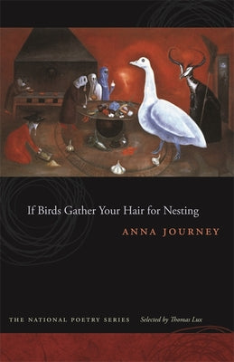 If Birds Gather Your Hair For Nesting: Poems (The National Poetry Ser.)