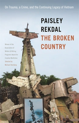 The Broken Country: On Trauma, a Crime, and the Continuing Legacy of Vietnam (The Sue William Silverman Prize for Creative Nonfiction Ser.)