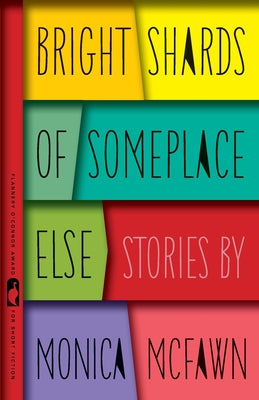 Bright Shards of Someplace Else: Stories (Flannery O'Connor Award for Short Fiction Ser.)