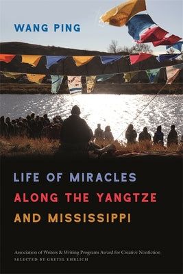 Life of Miracles along the Yangtze and Mississippi (The Sue William Silverman Prize for Creative Nonfiction Ser.)