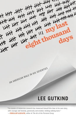 My Last Eight Thousand Days: An American Male in His Seventies (Crux: The Georgia Series in Literary Nonfiction Ser.)