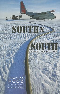 South  South: Poems from Antarctica (Hollis Summers Poetry Prize)