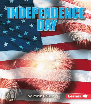 Independence Day (First Step Nonfiction  American Holidays)