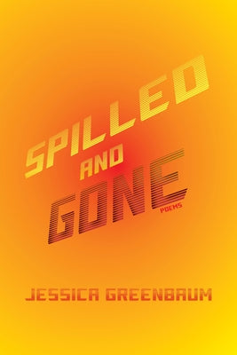 Spilled and Gone: Poems (Pitt Poetry Series)