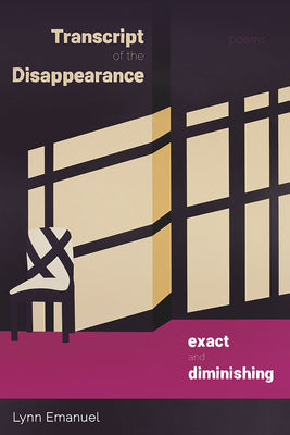 Transcript of the Disappearance, Exact and Diminishing: Poems (Pitt Poetry Series)