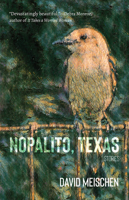 Nopalito, Texas: Stories (Lynn and Lynda Miller Southwest Fiction Series)