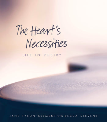 The Hearts Necessities: Life in Poetry