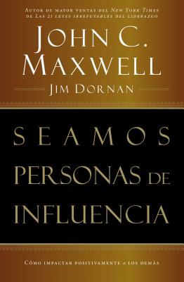 Seamos personas de influencia: Cmo impactar positivamente a los dems (Spanish Edition)