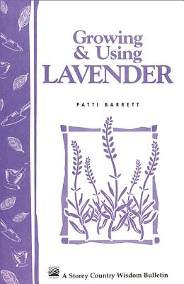 Growing & Using Lavender: Storey's Country Wisdom Bulletin A-155 (Storey Country Wisdom Bulletin)