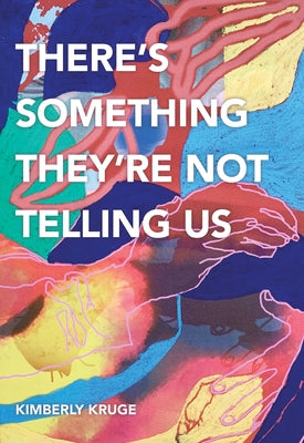 There's Something Theyre Not Telling Us (Carnegie Mellon University Press Poetry Series)