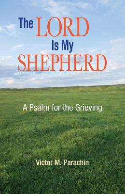 The Lord Is My Shepherd: A Pslam for the Grieving