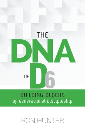 The DNA of D6: Building Blocks of Generational Discipleship