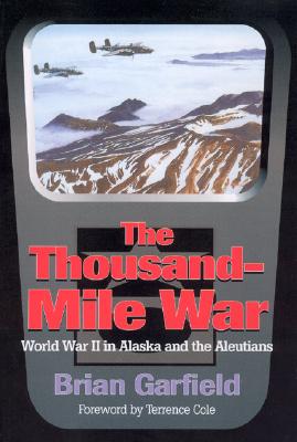 Thousand-Mile War: World War II in Alaska and the Aleutians (Classic Reprint Series)