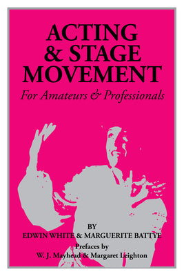 Acting and Stage Movement: A Complete Handbook for Amateurs and Professionals