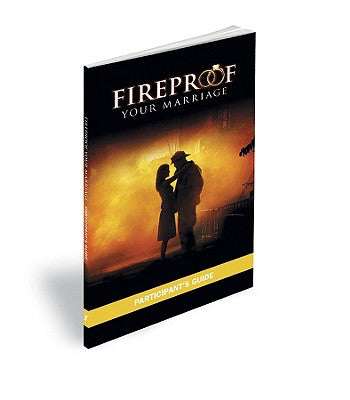 Fireproof Your Marriage: Participant's Guide