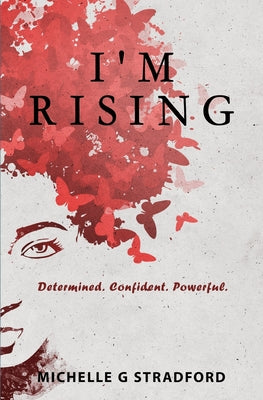 I'm Rising: Determined. Confident. Powerful. (Rising Uplifting Poetry)