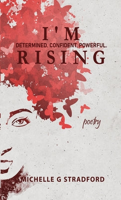 I'm Rising: Determined. Confident. Powerful. (Rising Uplifting Poetry)