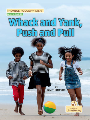 Whack and Yank, Push and Pull (My Nonfiction Decodable Readers)