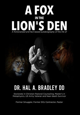 A Fox In the Lion's Den: A Fictionalized and Fact-Based Autobiography of the Life of Dr. Hal A. Bradley, DD. (Crisis Victory)