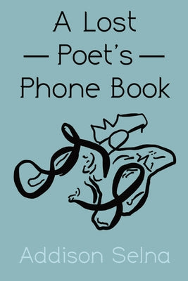 A Lost Poet's Phone Book: A Collection of Poetry