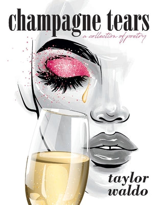 Champagne Tears: a collection of poetry