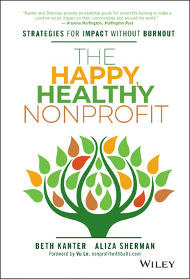 The Happy, Healthy Nonprofit: Strategies for Impact without Burnout