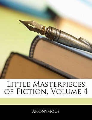 Little Masterpieces of Fiction, Volume 4