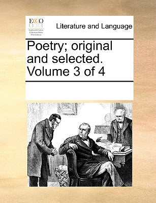 Poetry; Original and Selected. Volume 3 of 4