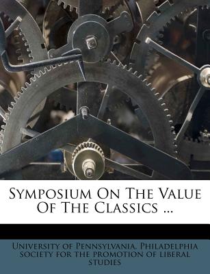 Symposium on the Value of the Classics ...