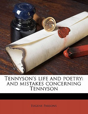 Tennyson's Life and Poetry: And Mistakes Concerning Tennyso