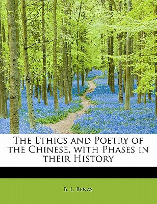 The Ethics and Poetry of the Chinese, with Phases in their History