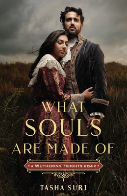 What Souls Are Made Of: A Wuthering Heights Remix (Remixed Classics, 4)