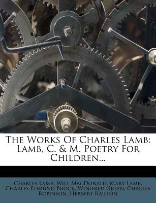 The Works of Charles Lamb: Lamb, C. & M. Poetry for Children...