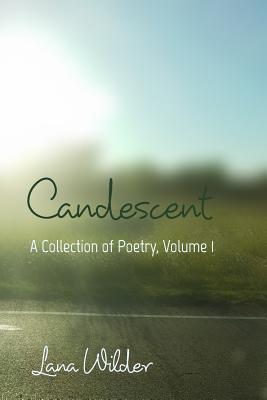 Candescent: A Collection of Poetry, Volume 1