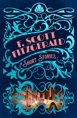 F. Scott Fitzgerald Short Stories (Arcturus Classic Mysteries and Marvels, 2)