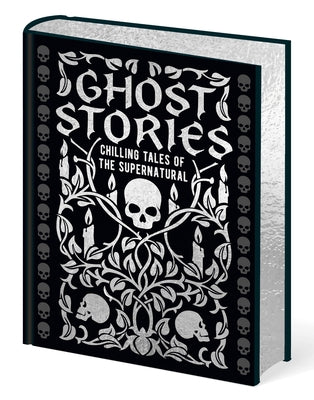 Ghost Stories: Chilling Tales of the Supernatural (Arcturus Gilded Classics)