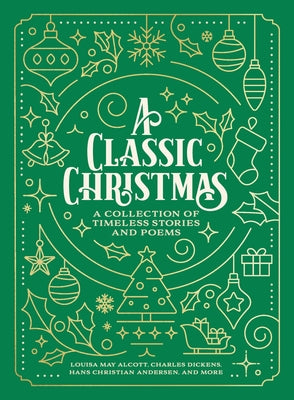 A Classic Christmas: A Collection of Timeless Stories and Poems