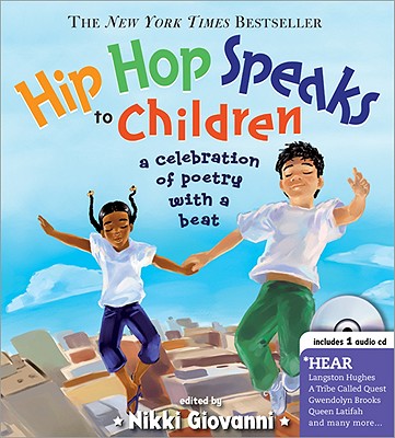 Hip Hop Speaks to Children: 50 Inspiring Poems with a Beat (A Poetry Speaks Experience for Kids, From Tupac to Jay-Z, Queen Latifah to Maya Angelou, Includes CD)