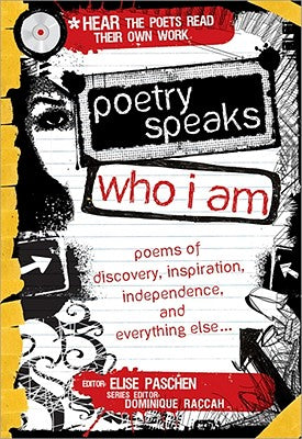 Poetry Speaks Who I Am: 100 Poems of Discovery, Inspiration, Independence, and Everything Else for Teens (A Poetry Speaks Experience, Includes CD)