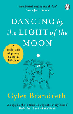 Dancing By The Light of The Moon: A Collection of Poetry to Last a Lifetime