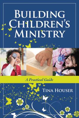 Building Children's Ministry: A Practical Guide