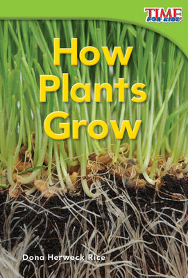 How Plants Grow (TIME FOR KIDS Nonfiction Readers)