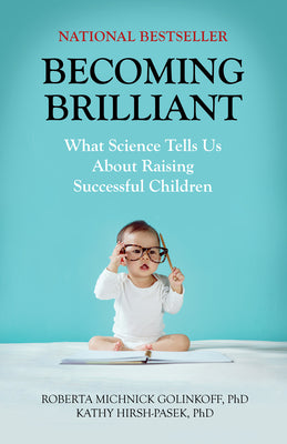 Becoming Brilliant: What Science Tells Us About Raising Successful Children (APA LifeTools Series)