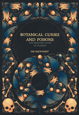 Botanical Curses and Poisons: The Shadow-Lives of Plants (Folk Magic)