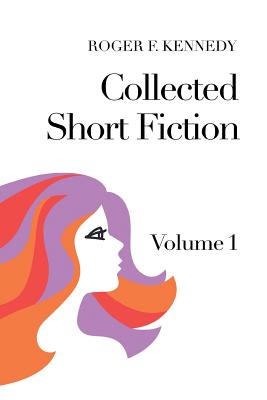 Collected Short Fiction: Volume 1